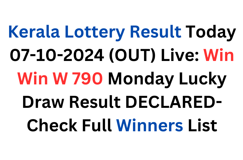 Kerala Lottery Result Today 07-10-2024 (OUT) Live