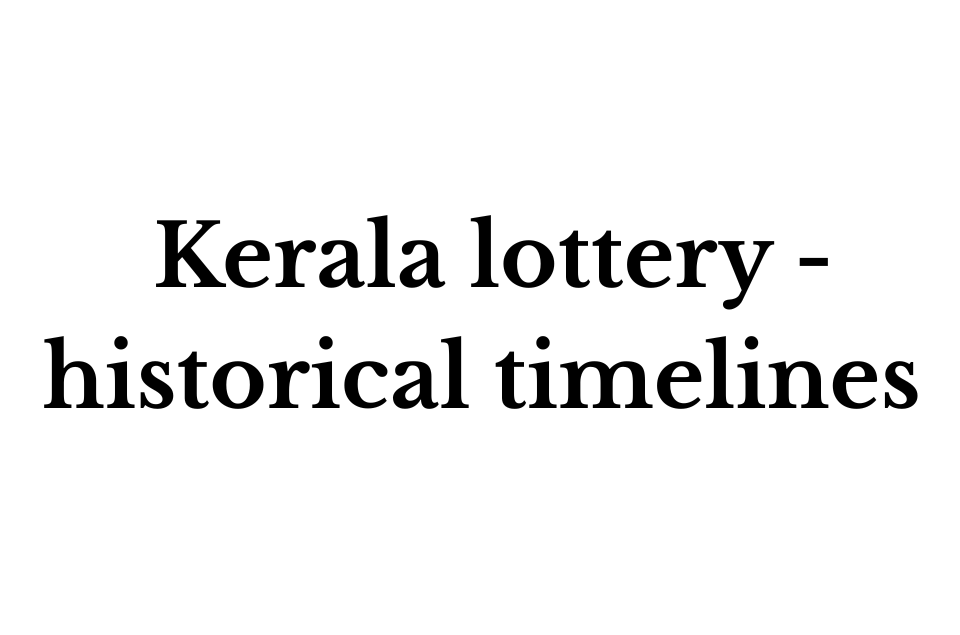 Kerala lottery - historical timelines 