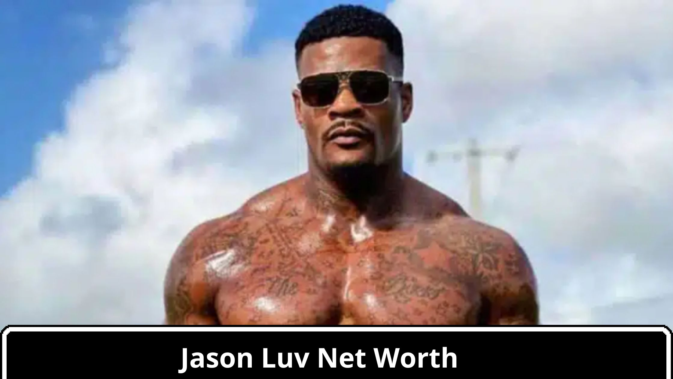 Jason Luv net worth, biography, age, career, social media journey, and success story