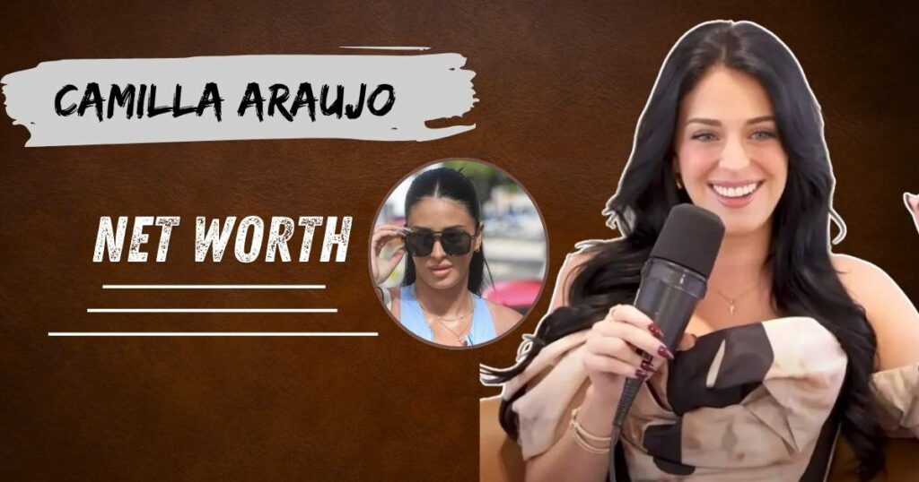 Camilla Araujo Net Worth
